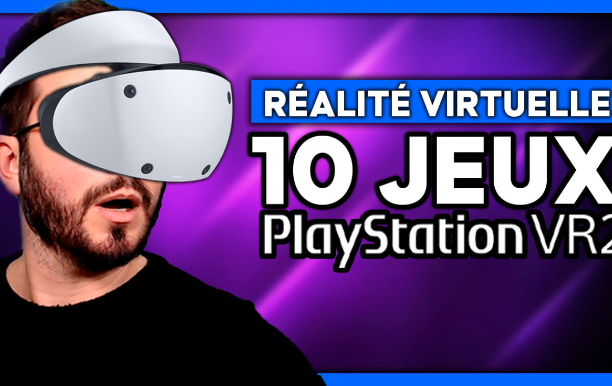 PlayStation VR 2 : quels jeux utiliser avec le nouveau casque de réalité  virtuelle ? 
