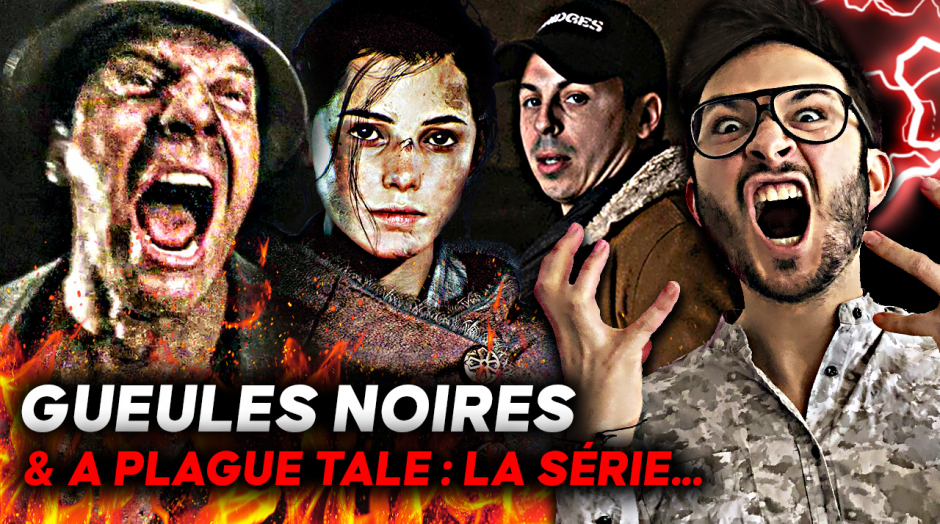 VOUS ALLEZ AVOIR PEUR 🔥 GUEULES NOIRES et A Plague Tale la série...