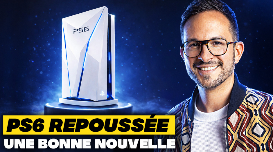 PS6 REPOUSSÉE ⚠️ Une BONNE NOUVELLE (pour les joueurs) !!!