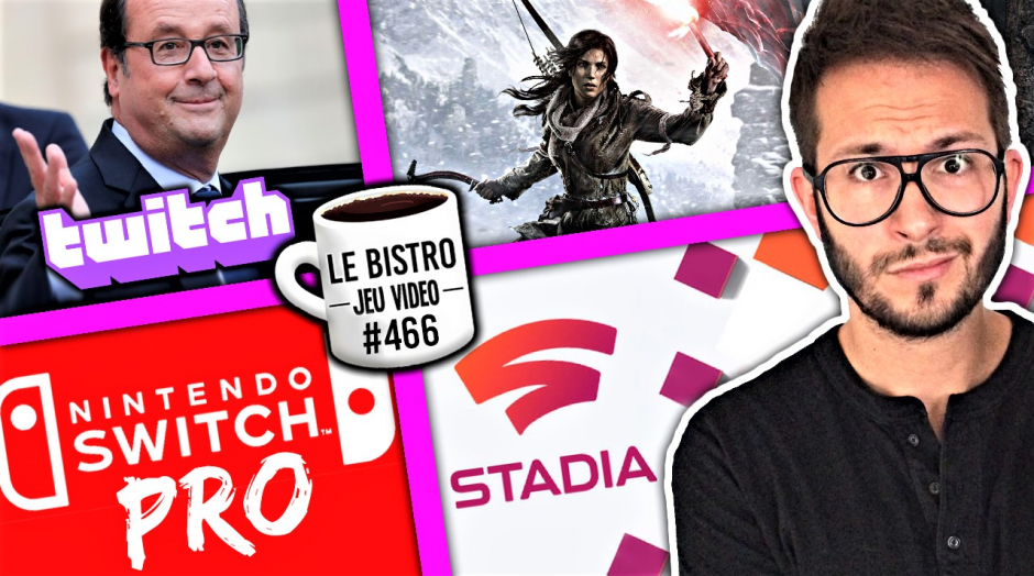 Nintendo Switch Pro ça craint, François Hollande sur Twitch, Stadia accessible sur Xbox, Tomb Raider Definitive Survivor Trilogy...