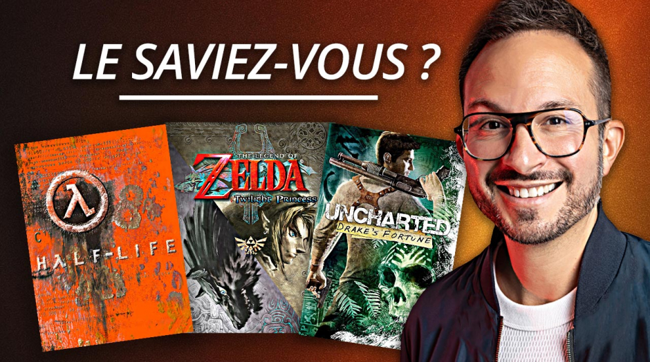 Half Life, Uncharted, Zelda Twilight Princess... LE SAVIEZ-VOUS ?