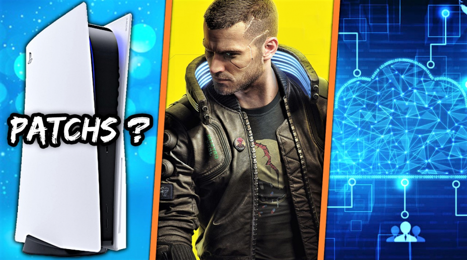 Patchs PS5 ? Cyberpunk 2077 viré, c'est grave ? Vais-je devenir créateur de jeu vidéo ?