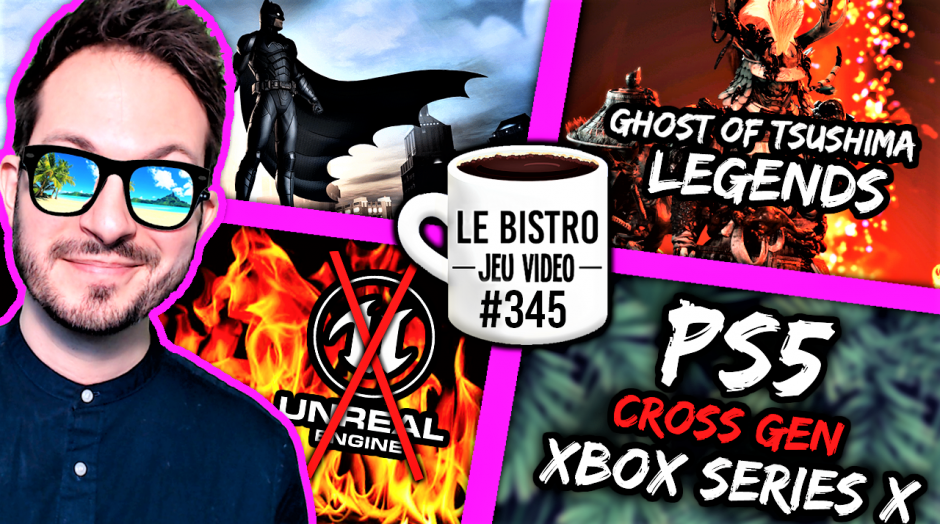 Apple va bannir Unreal Engine 🔥 Surprise Ghost of Tsushima Legends, Batman teasé, la galère Cross Gen...