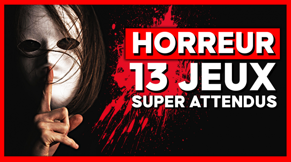 Les 13 JEUX VIDÉO D'HORREUR les plus attendus ☠️ 2022 - 2025
