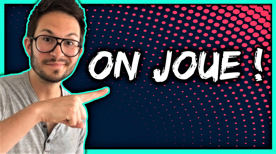 Et maintenant on joue !!!