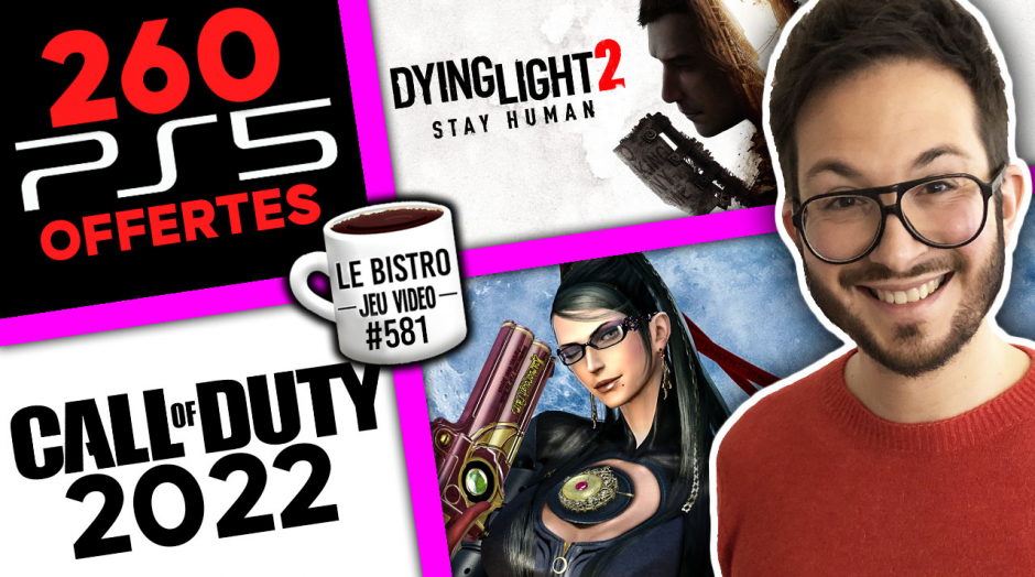 Il offre 260 PS5 🎁 Call of Duty 2022 : premières infos 🔥 Dying Light 2 reporté ⚠️