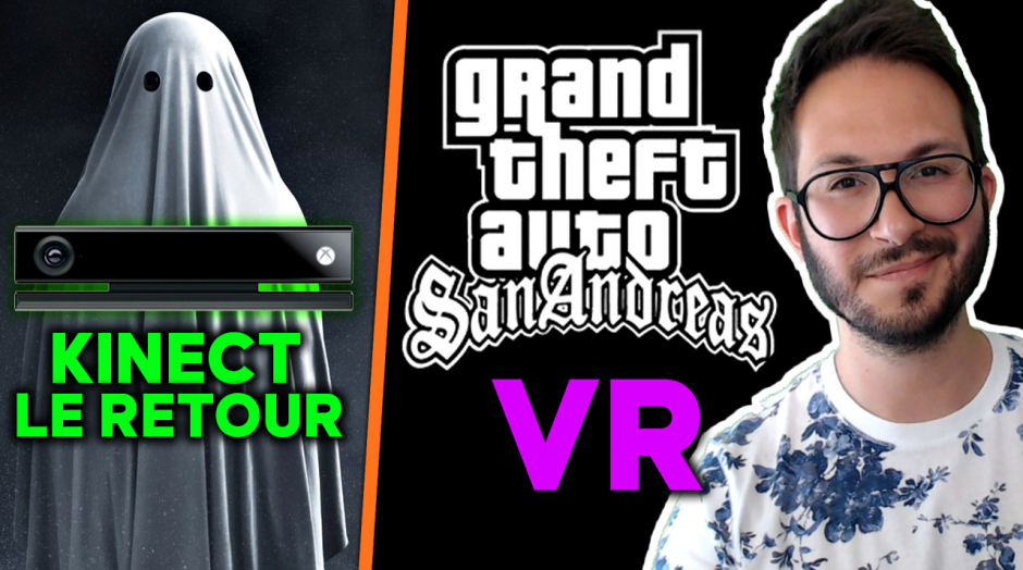 Kinect de retour 👻 GTA le futur en VR 🌟 Netflix quel avenir dans le jeu vidéo ?