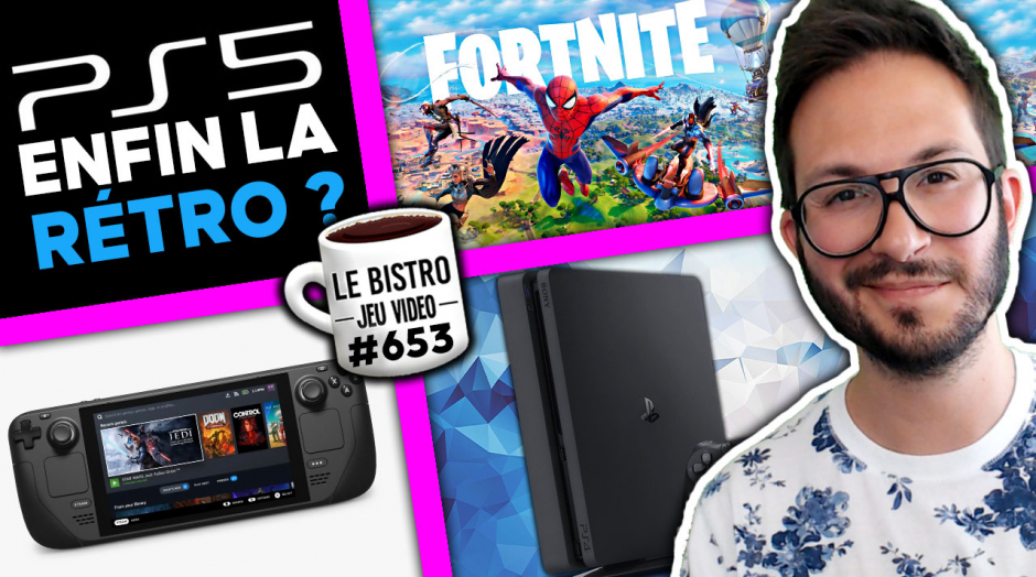 PS5 enfin rétro ? SteamDeck bonne nouvelle, PS4 toujours et encore, Fortnite se joue d'Apple